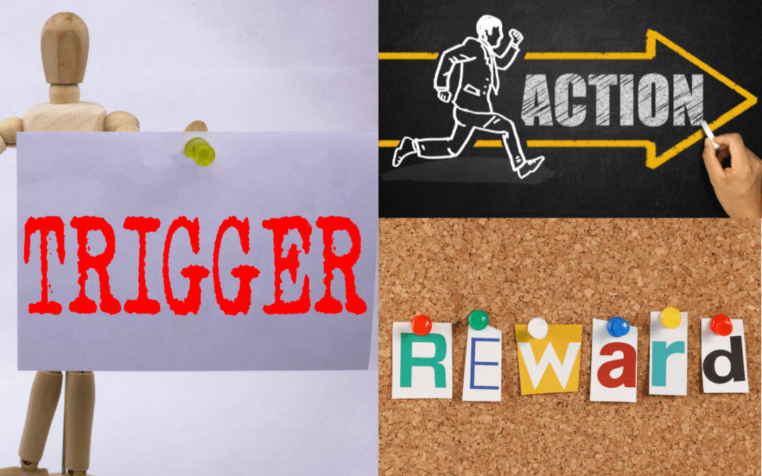 Trigger – Action – Reward: Three steps to start building a new habit