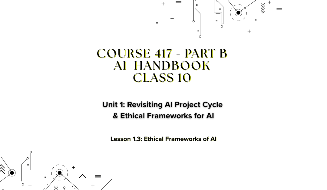 AI Ethics for Students: Understanding Ethical Frameworks and Bioethics (Class 10)